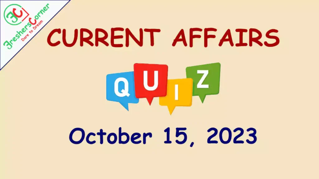 Current Affairs Daily Quiz - October 15, 2023