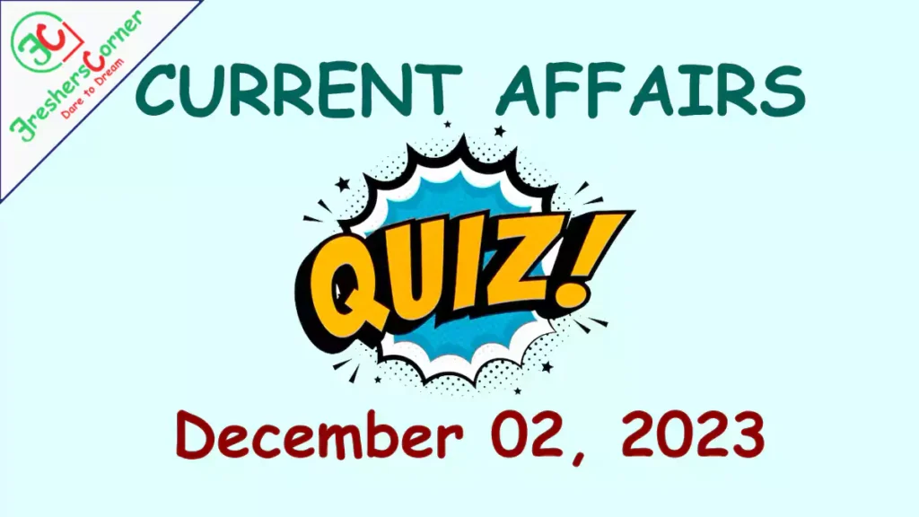 Current Affairs Daily Quiz - December 02, 2023
