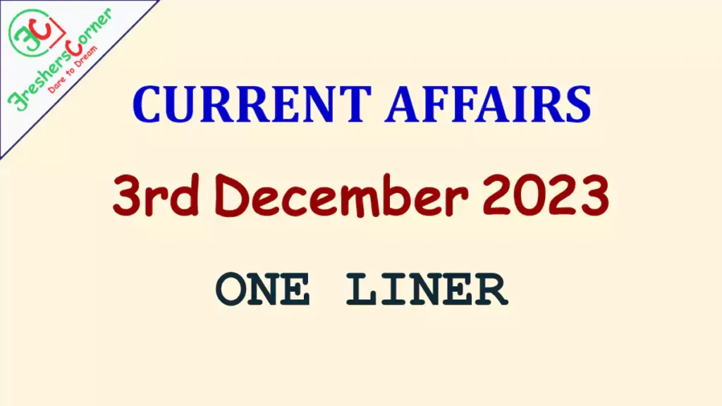 Current Affairs Today's One Liner December 03, 2023