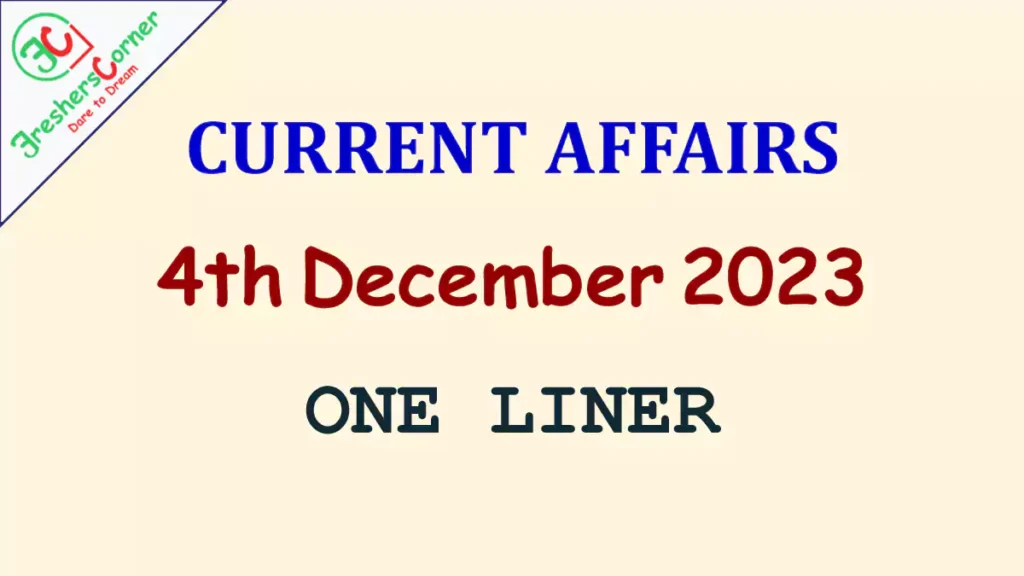 Current Affairs Today's One Liner December 04, 2023