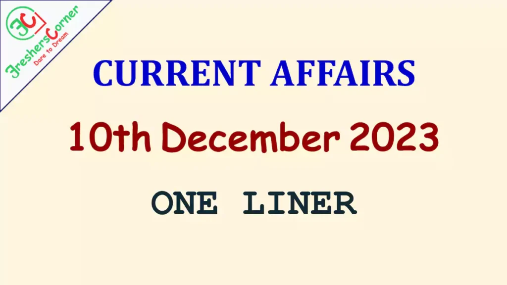 Current Affairs Today's One Liner December 10, 2023