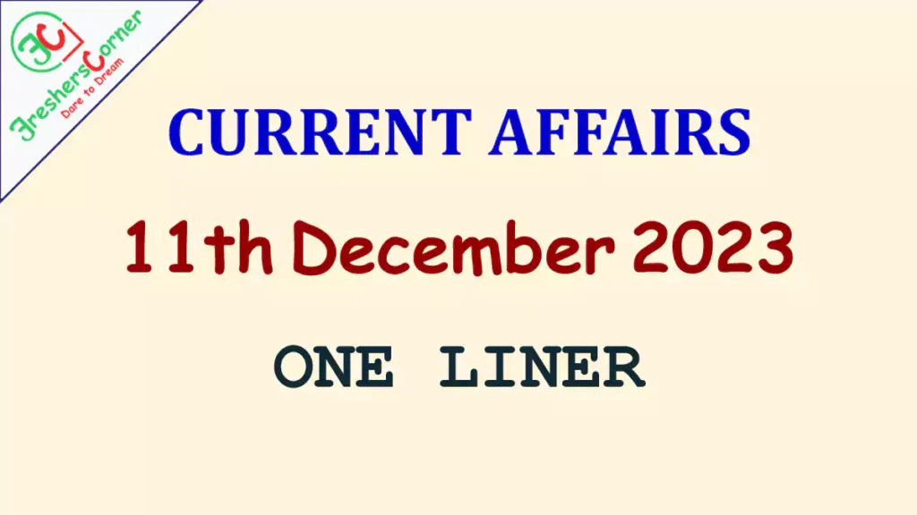 Current Affairs Today's One Liner December 11, 2023