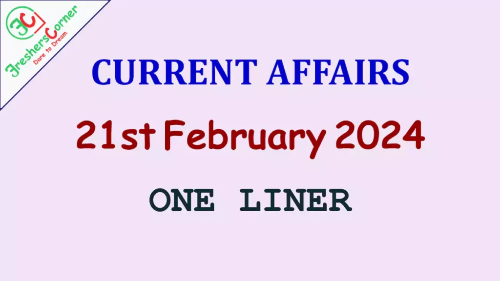 Current Affairs Today's One Liner February 21, 2024