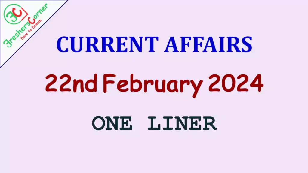 Current Affairs Today's One Liner February 22, 2024