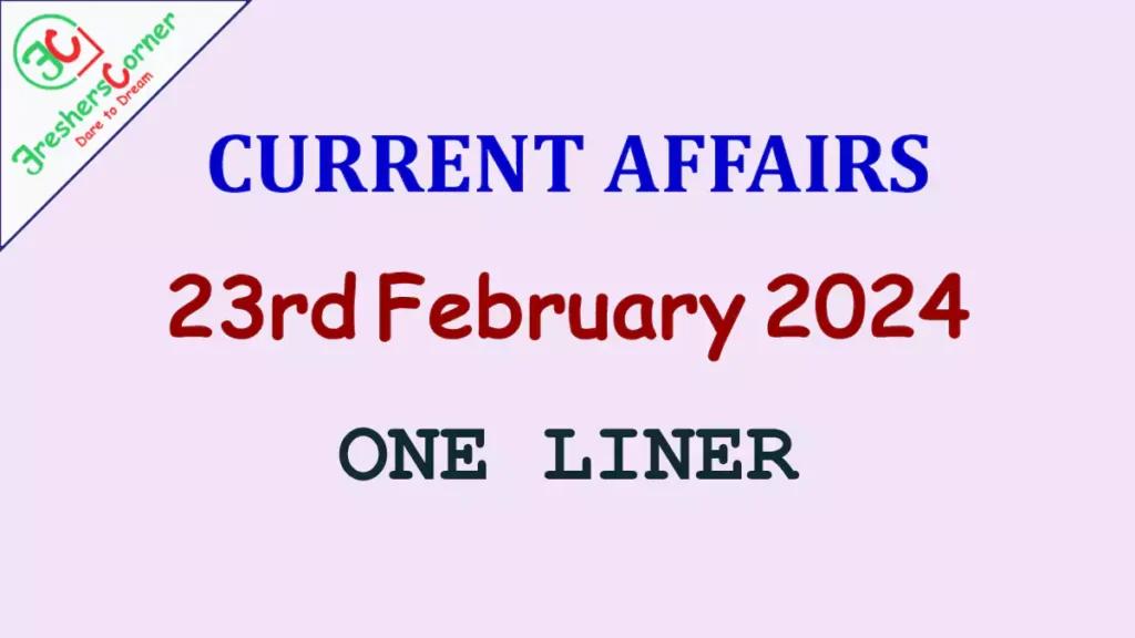 Current Affairs Today's One Liner February 23, 2024