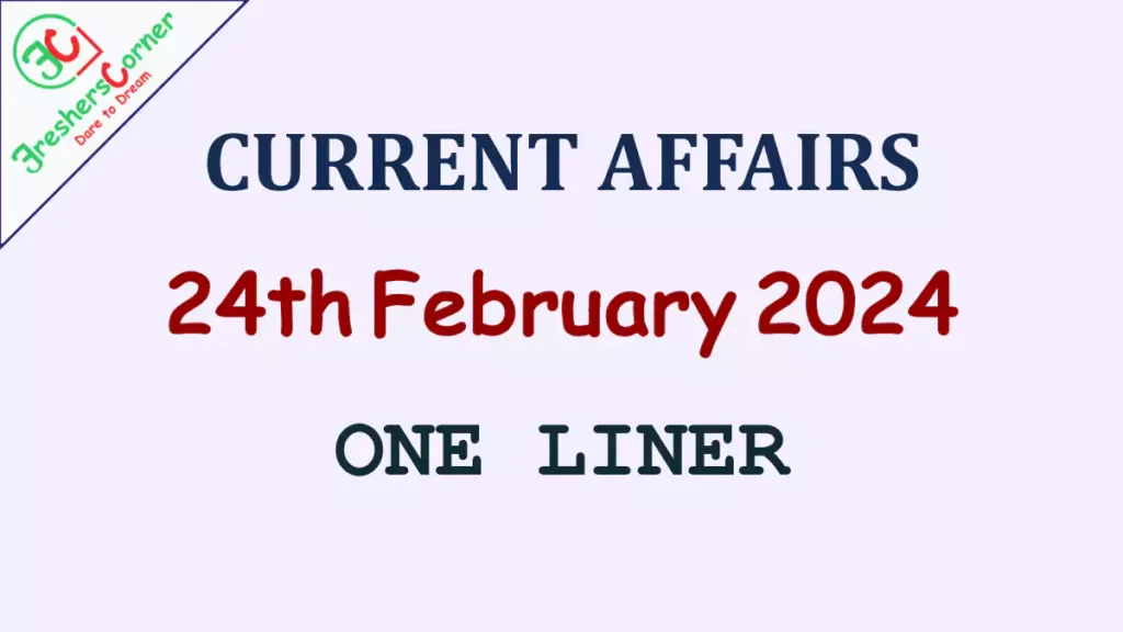 Current Affairs Today's One Liner February 24, 2024