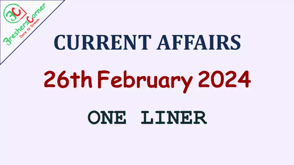 Current Affairs Today's One Liner February 26, 2024