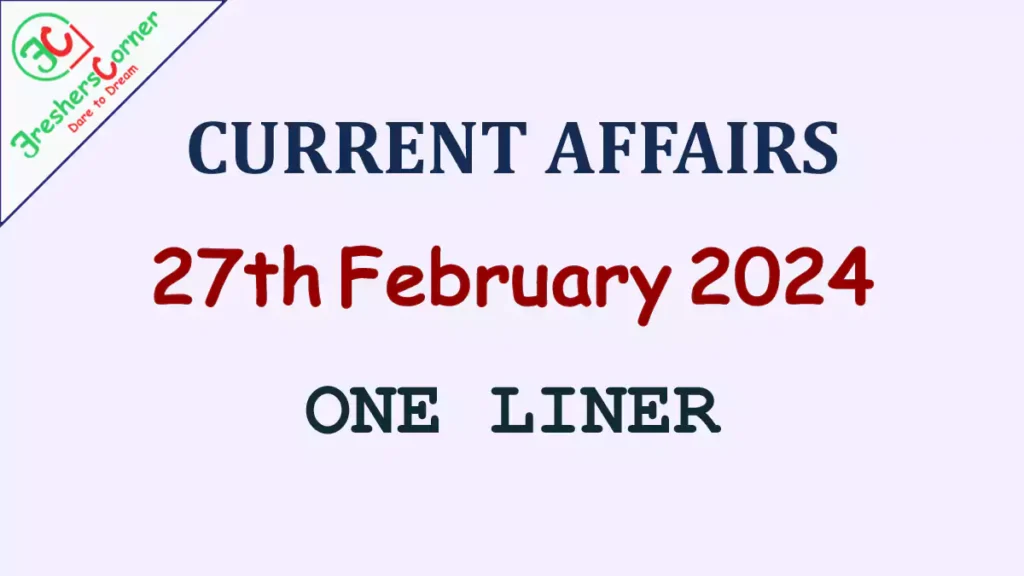 Current Affairs Today's One Liner February 27, 2024