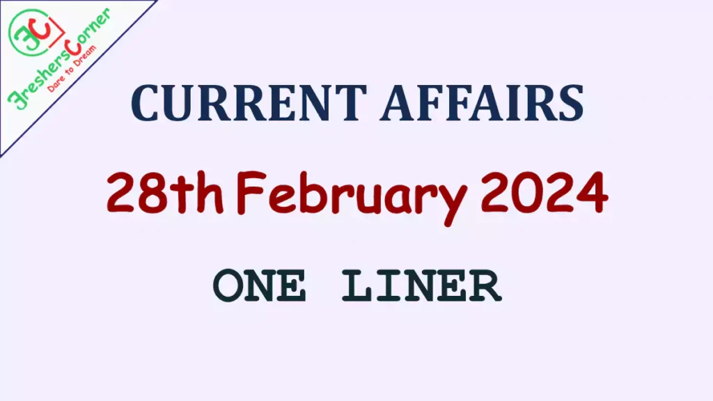 Current Affairs Today's One Liner February 28, 2024