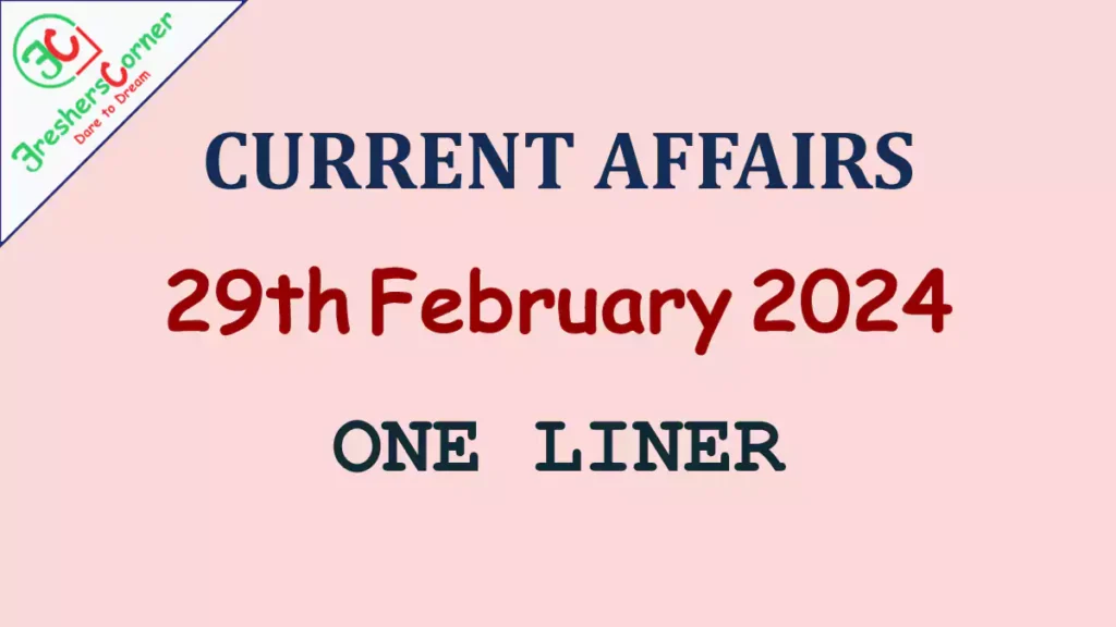 Current Affairs Today's One Liner February 29, 2024